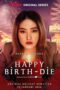 Nonton Film Happy Birth-Die (2024) Terbaru Nonton Film Happy Birth-Die (2024) Terbaru