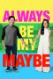 Nonton Film Always Be My Maybe (2019) Terbaru Nonton Film Always Be My Maybe (2019) Terbaru