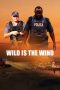 Nonton Film Wild Is the Wind (2022) Terbaru Nonton Film Wild Is the Wind (2022) Terbaru